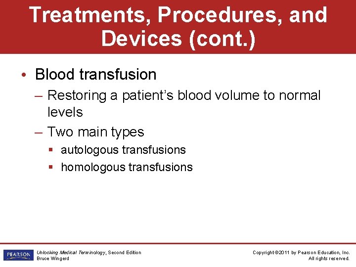 Treatments, Procedures, and Devices (cont. ) • Blood transfusion – Restoring a patient’s blood