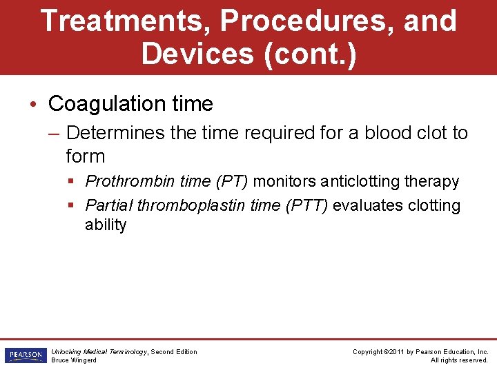 Treatments, Procedures, and Devices (cont. ) • Coagulation time – Determines the time required