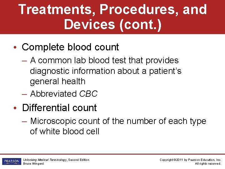 Treatments, Procedures, and Devices (cont. ) • Complete blood count – A common lab