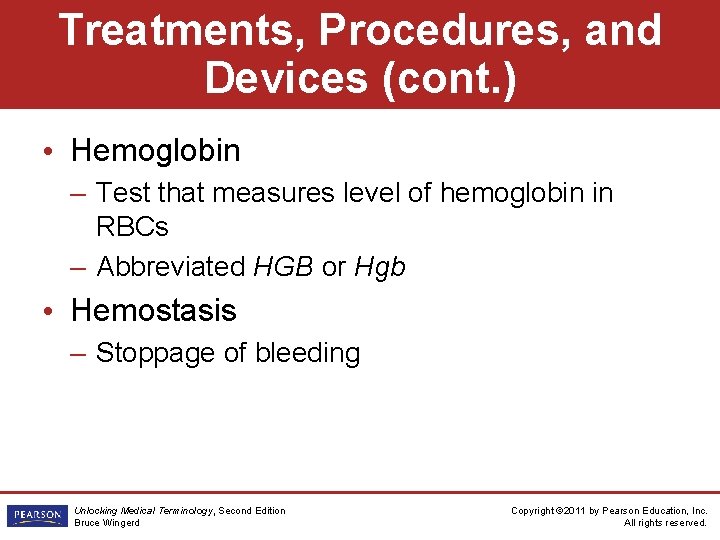 Treatments, Procedures, and Devices (cont. ) • Hemoglobin – Test that measures level of