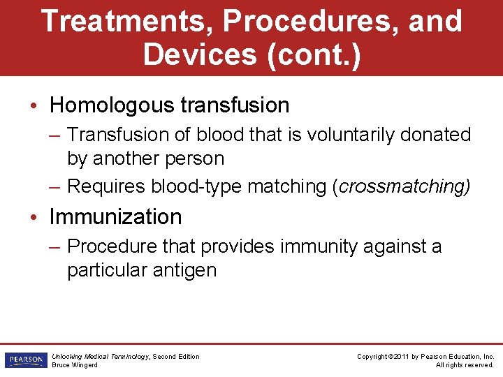 Treatments, Procedures, and Devices (cont. ) • Homologous transfusion – Transfusion of blood that