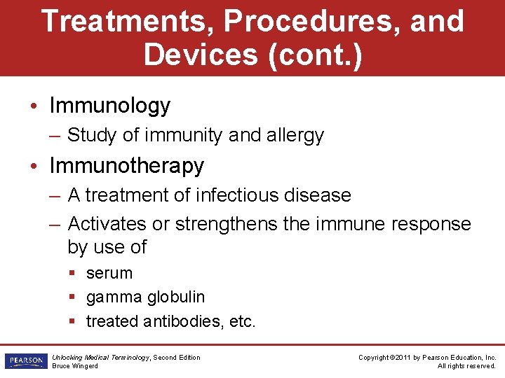 Treatments, Procedures, and Devices (cont. ) • Immunology – Study of immunity and allergy