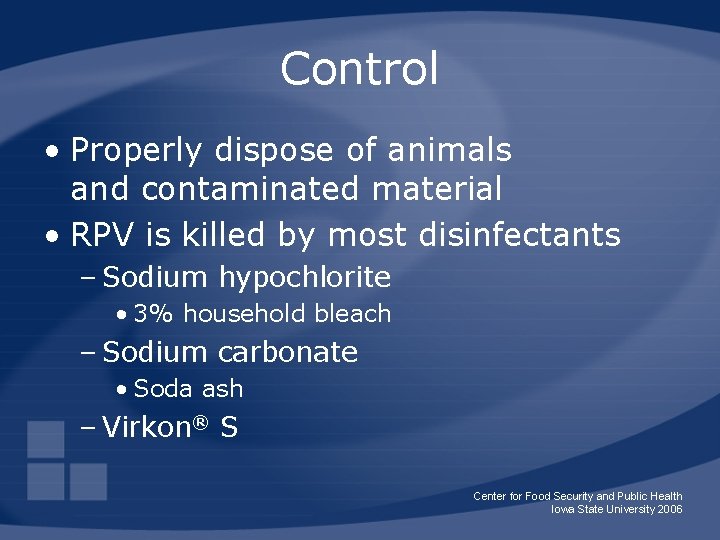 Control • Properly dispose of animals and contaminated material • RPV is killed by