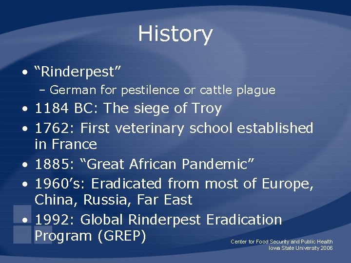 History • “Rinderpest” – German for pestilence or cattle plague • 1184 BC: The