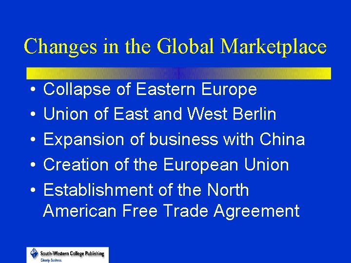 Changes in the Global Marketplace • • • Collapse of Eastern Europe Union of