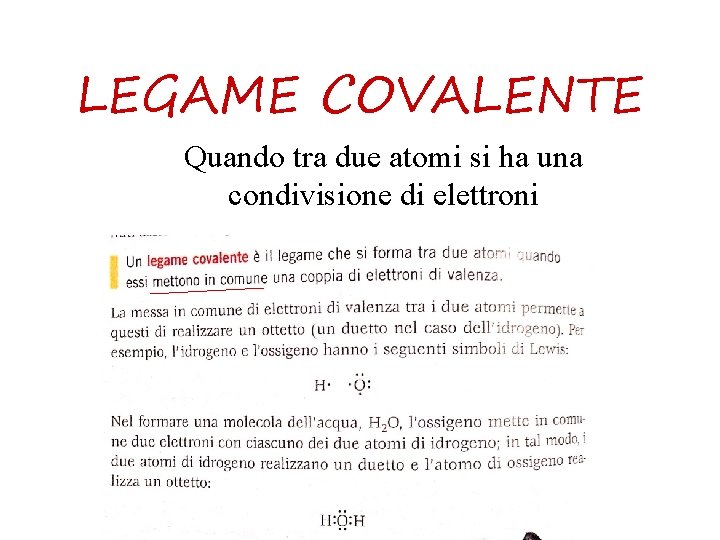 LEGAME COVALENTE Quando tra due atomi si ha una condivisione di elettroni Inserire 2
