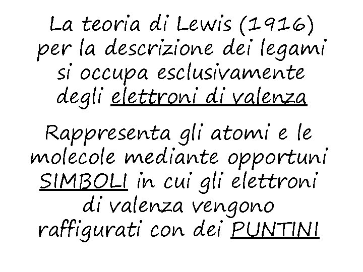 La teoria di Lewis (1916) per la descrizione dei legami si occupa esclusivamente degli