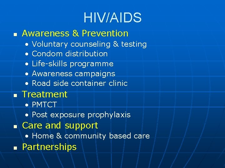 HIV/AIDS n Awareness & Prevention • • • n Voluntary counseling & testing Condom