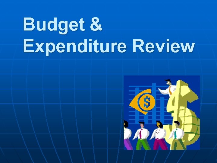 Budget & Expenditure Review 