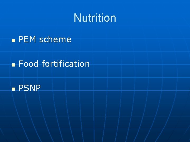 Nutrition n PEM scheme n Food fortification n PSNP 