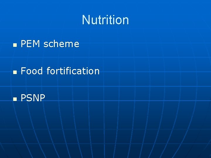 Nutrition n PEM scheme n Food fortification n PSNP Nutrition n PEM scheme n Food fortification n PSNP