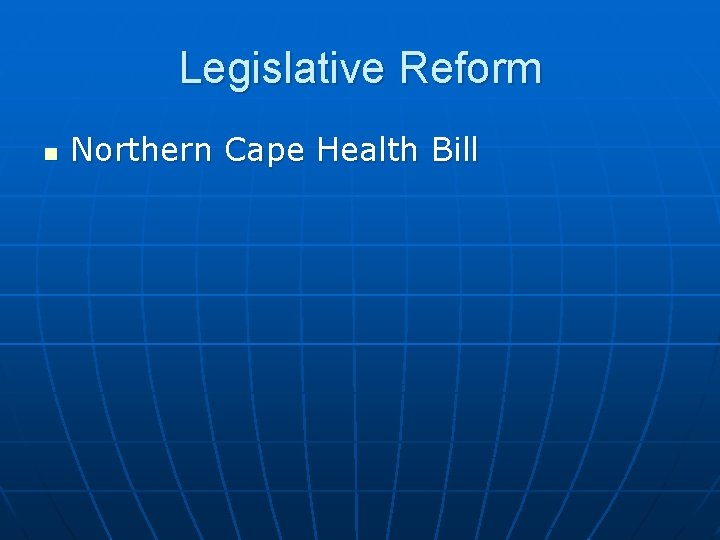 Legislative Reform n Northern Cape Health Bill 