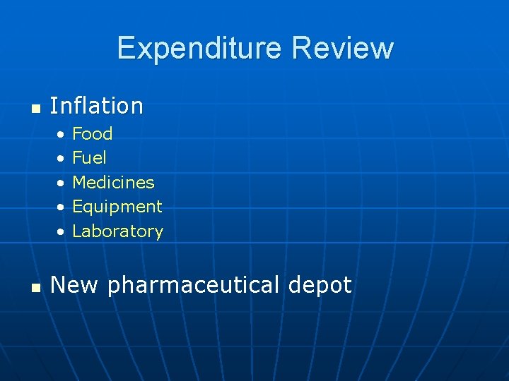 Expenditure Review n Inflation • • • n Food Fuel Medicines Equipment Laboratory New