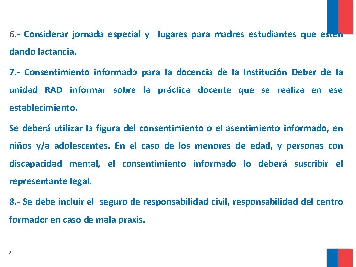 6. - Considerar jornada especial y lugares para madres estudiantes que estén dando lactancia.