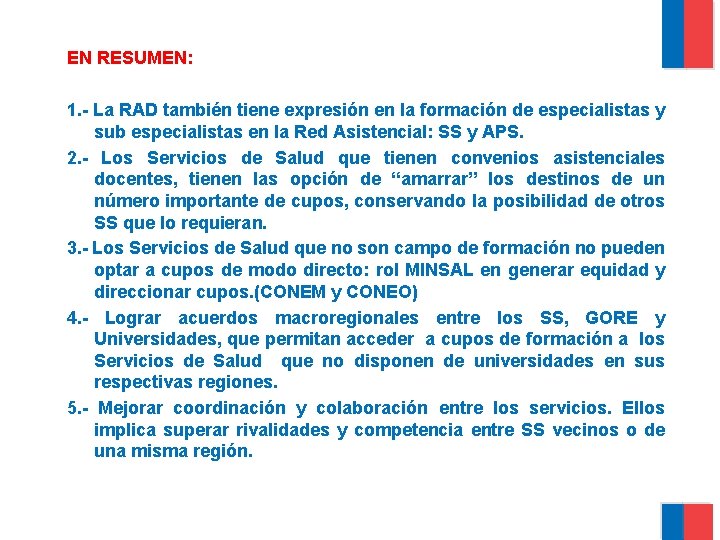 EN RESUMEN: 1. - La RAD también tiene expresión en la formación de especialistas