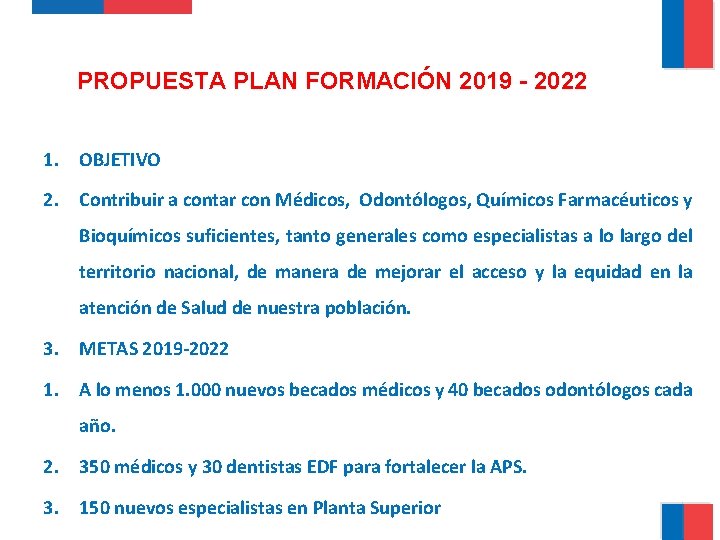 PROPUESTA PLAN FORMACIÓN 2019 - 2022 1. OBJETIVO 2. Contribuir a contar con Médicos,