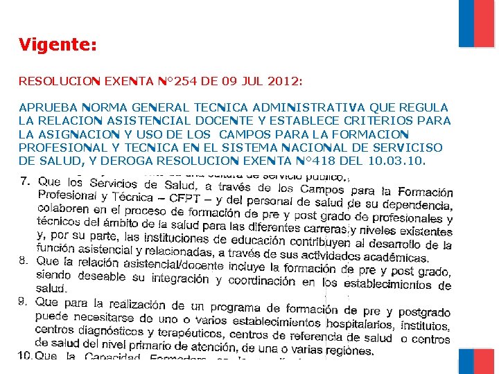 Vigente: RESOLUCION EXENTA N° 254 DE 09 JUL 2012: APRUEBA NORMA GENERAL TECNICA ADMINISTRATIVA