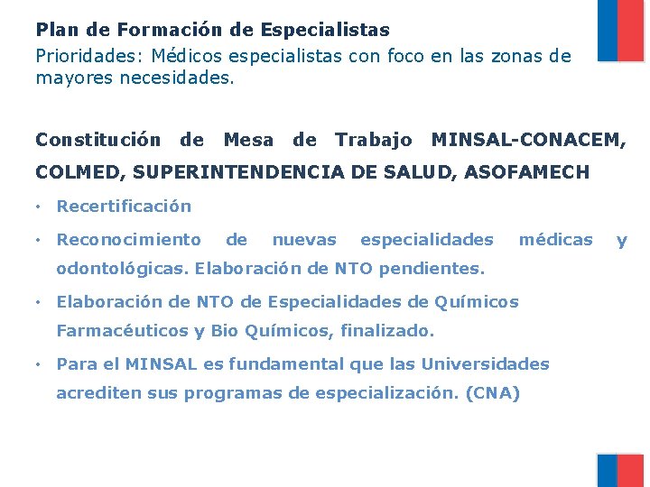 Plan de Formación de Especialistas Prioridades: Médicos especialistas con foco en las zonas de