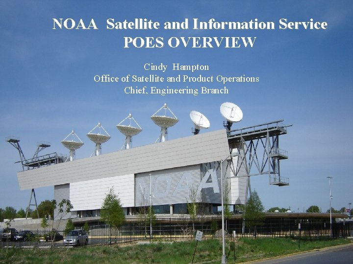 NOAA Satellite and Information Service POES OVERVIEW Cindy
