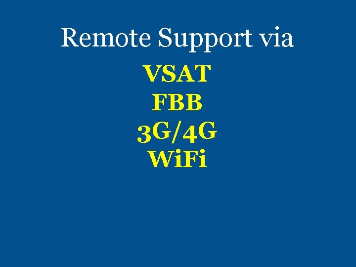 Remote Support via VSAT FBB 3 G/4 G Wi. Fi 