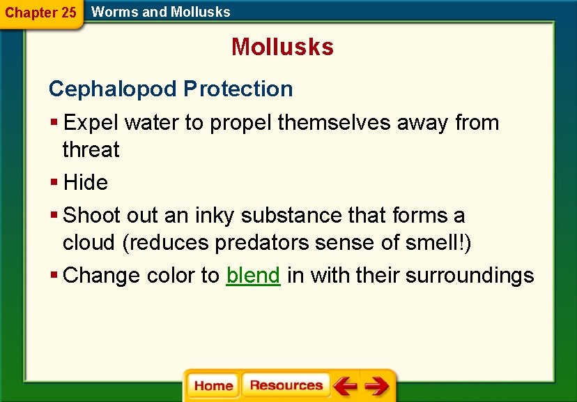 Chapter 25 Worms and Mollusks Cephalopod Protection § Expel water to propel themselves away