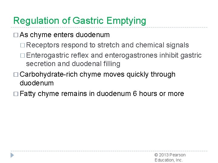 Regulation of Gastric Emptying � As chyme enters duodenum � Receptors respond to stretch