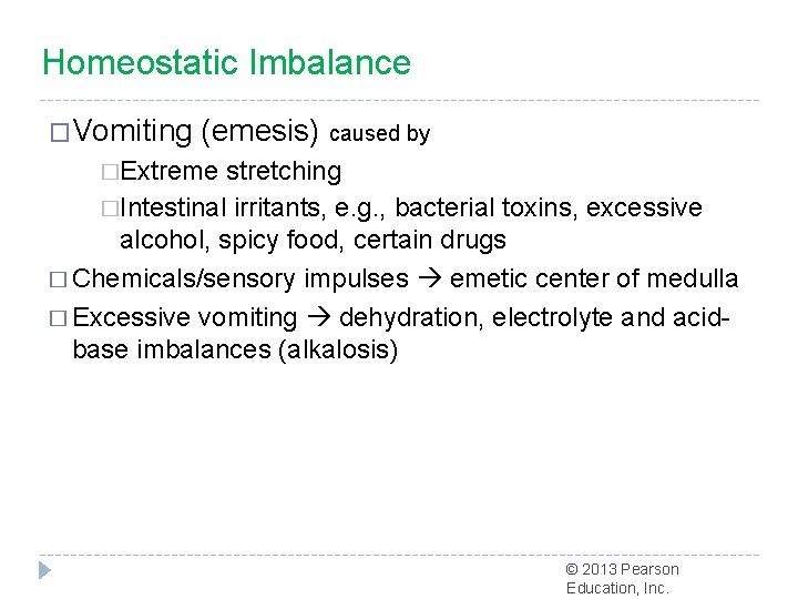 Homeostatic Imbalance �Vomiting (emesis) caused by �Extreme stretching �Intestinal irritants, e. g. , bacterial