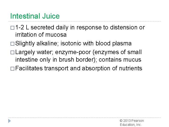 Intestinal Juice � 1 -2 L secreted daily in response to distension or irritation