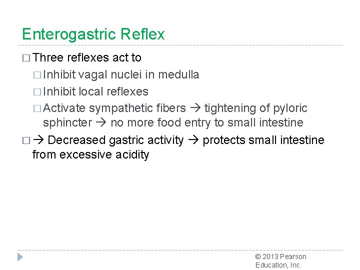 Enterogastric Reflex � Three reflexes act to � Inhibit vagal nuclei in medulla �