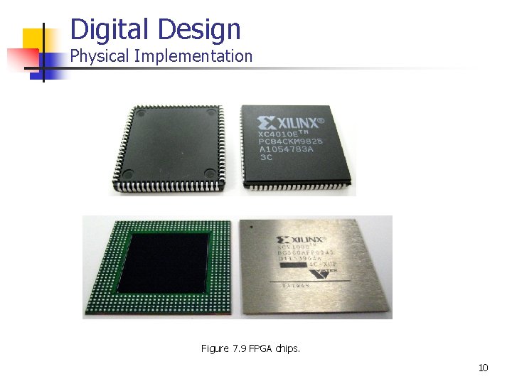 Digital Design Physical Implementation Figure 7. 9 FPGA chips. 10 