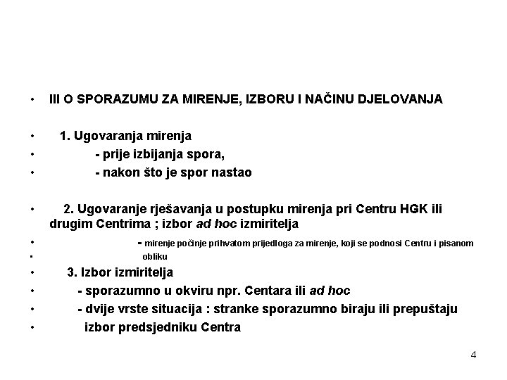  • • • III O SPORAZUMU ZA MIRENJE, IZBORU I NAČINU DJELOVANJA 1.