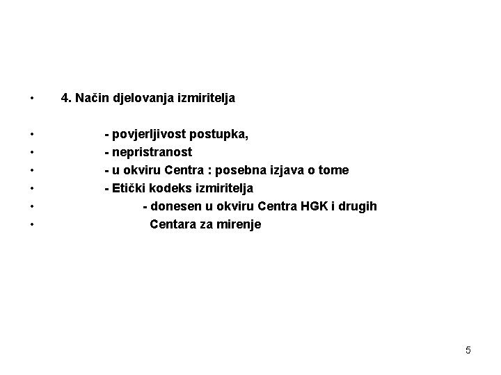  • • 4. Način djelovanja izmiritelja - povjerljivost postupka, - nepristranost - u