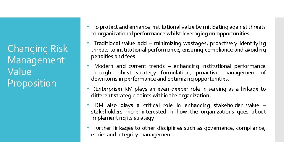  • To protect and enhance institutional value by mitigating against threats to organizational