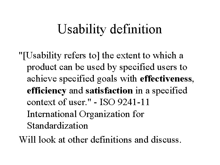 Usability definition "[Usability refers to] the extent to which a product can be used