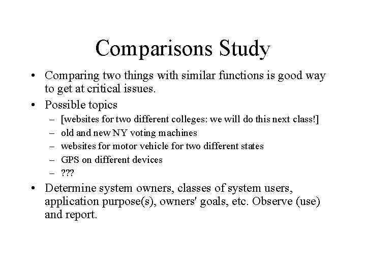 Comparisons Study • Comparing two things with similar functions is good way to get