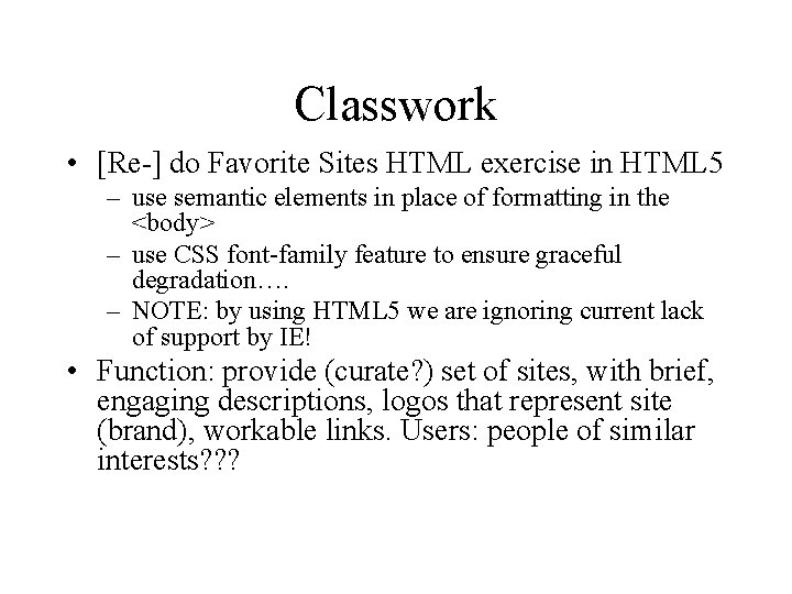 Classwork • [Re-] do Favorite Sites HTML exercise in HTML 5 – use semantic