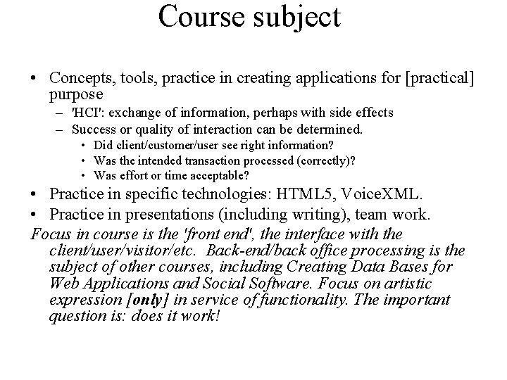 Course subject • Concepts, tools, practice in creating applications for [practical] purpose – 'HCI':