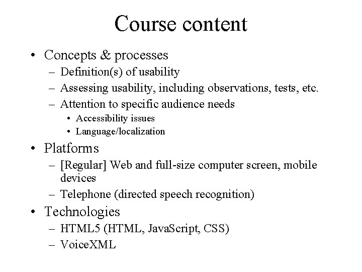 Course content • Concepts & processes – Definition(s) of usability – Assessing usability, including