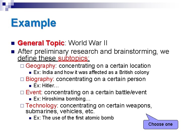 Example n n General Topic: Topic World War II After preliminary research and brainstorming,