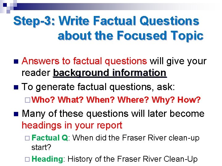Step-3: Write Factual Questions about the Focused Topic Answers to factual questions will give