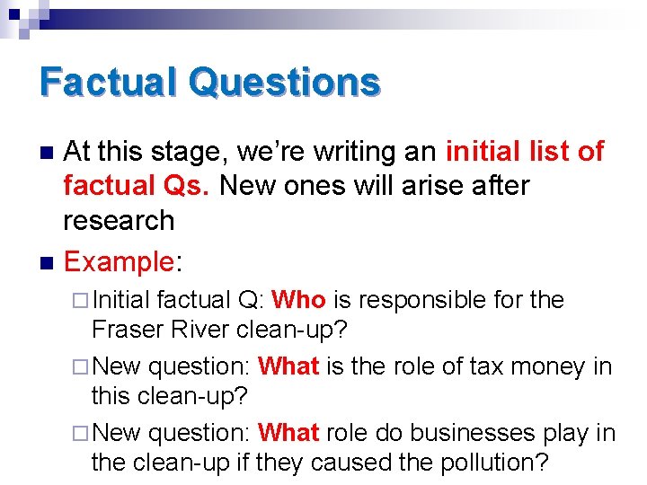 Factual Questions At this stage, we’re writing an initial list of factual Qs. New