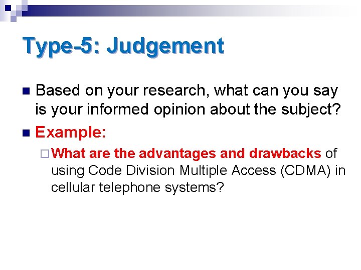 Type-5: Judgement Based on your research, what can you say is your informed opinion