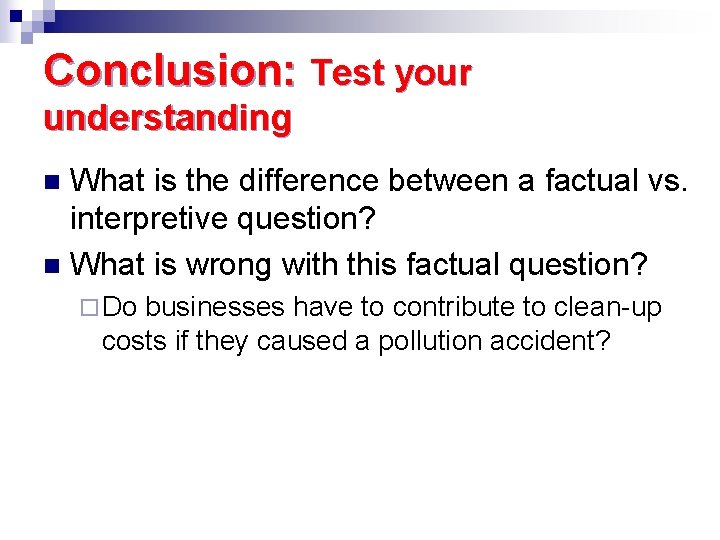 Conclusion: Test your understanding What is the difference between a factual vs. interpretive question?