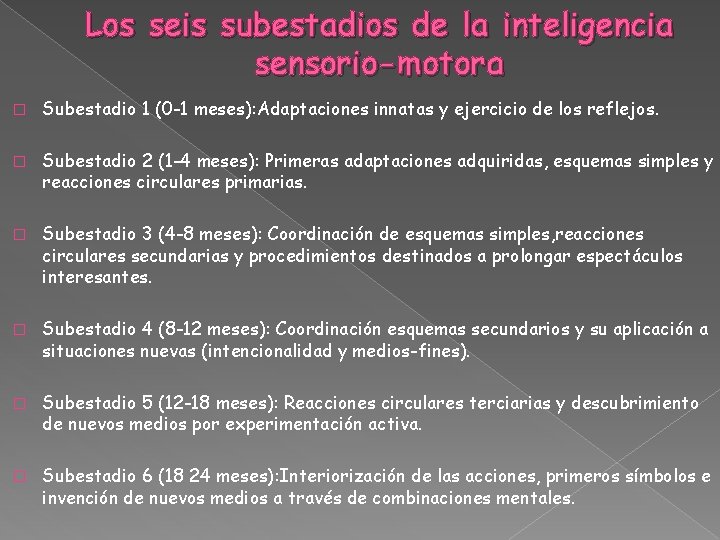 Los seis subestadios de la inteligencia sensorio-motora � Subestadio 1 (0 -1 meses): Adaptaciones