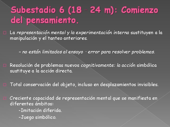 Subestadio 6 (18‐ 24 m): Comienzo del pensamiento. � La representación mental y la