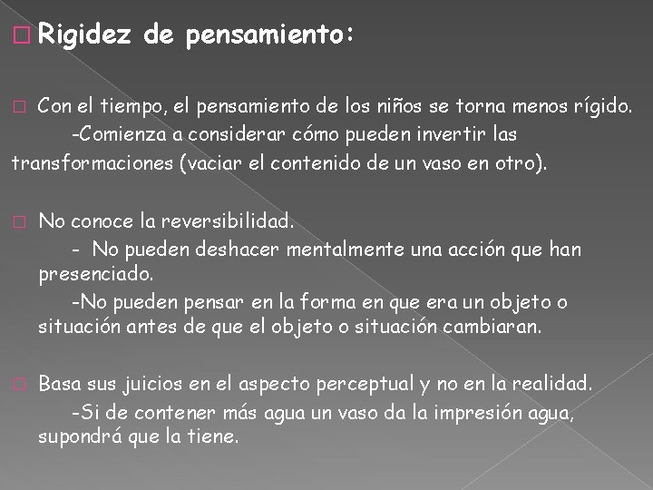 � Rigidez de pensamiento: Con el tiempo, el pensamiento de los niños se torna