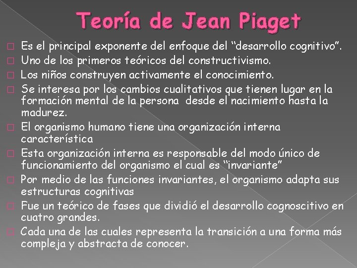 Teoría de Jean Piaget � � � � � Es el principal exponente del