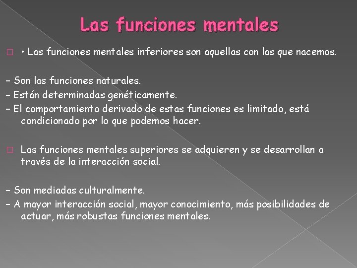 Las funciones mentales � • Las funciones mentales inferiores son aquellas con las que