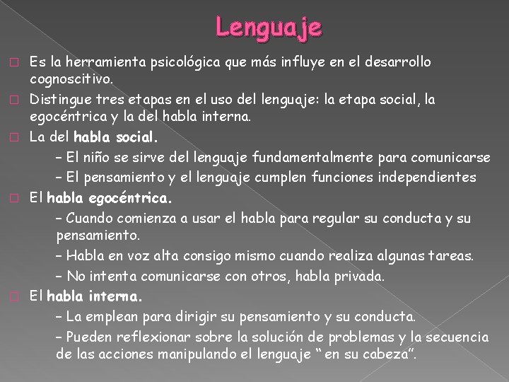 Lenguaje � � � Es la herramienta psicológica que más influye en el desarrollo