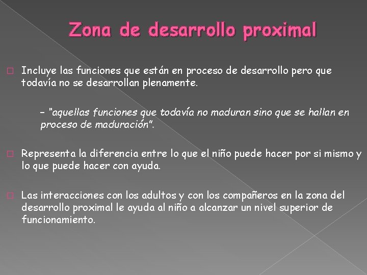 Zona de desarrollo proximal � Incluye las funciones que están en proceso de desarrollo